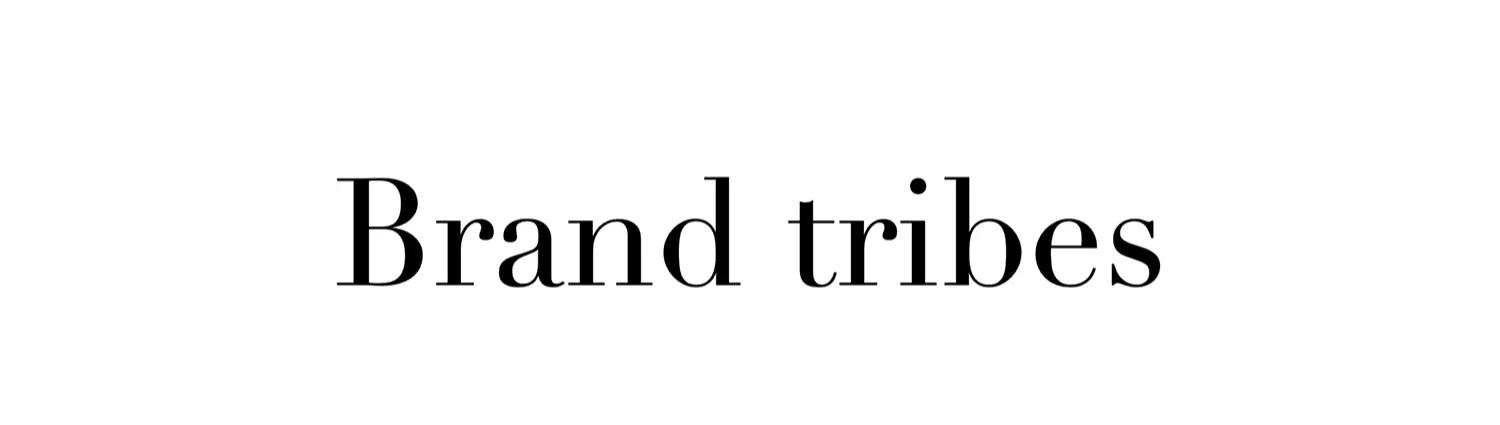 점점 더 많은 현대인이 각자의 좋아하는 브랜드족(brand tribes)의 일원이 되어가고 있다